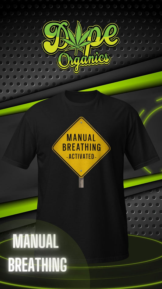 MANUAL BREATHING - Marijuana Inspired Unisex T-shirt